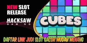 Daftar Link Judi Slot Gacor Terbaik dan Terpercaya Mudah Menang Cubes