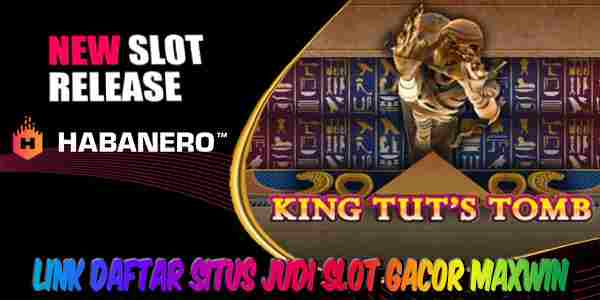 Daftar Situs Judi Slot Gacor Maxwin Terbaik dan Terpercaya King Tuts Tomb