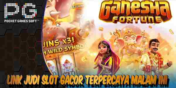 Link Judi Slot Online Gacor Terpercaya Gampang Maxwin Malam Ini Ganesha Fortune