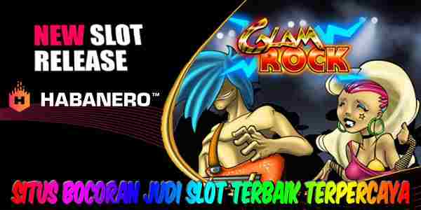 Situs Bocoran Judi Slot Terbaik Resmi Terpercaya Mudah Menang Glam Rock